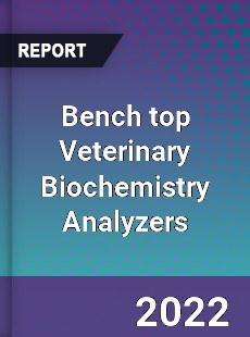 Worldwide Bench top Veterinary Biochemistry Analyzers Market