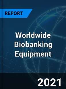Biobanking Equipment Market