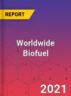 Biofuel Market In depth Research covering sales outlook demand
