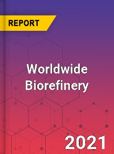 Worldwide Biorefinery Market