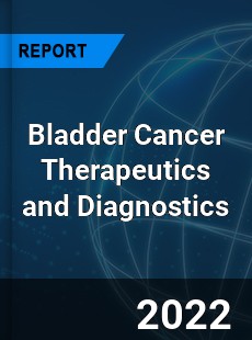 Worldwide Bladder Cancer Therapeutics and Diagnostics Market