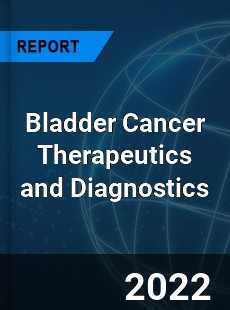 Bladder Cancer Therapeutics and Diagnostics Market