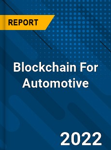 Blockchain For Automotive Market
