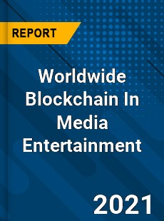 Blockchain In Media Entertainment Market