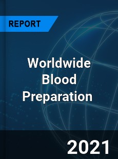 Blood Preparation Market