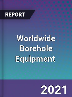 Borehole Equipment Market