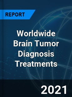 Worldwide Brain Tumor Diagnosis Treatments Market