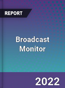 Worldwide Broadcast Monitor Market