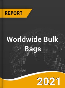 Bulk Bags Market In depth Research covering sales outlook demand