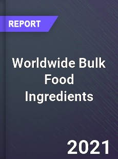 Worldwide Bulk Food Ingredients Market