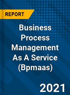 Business Process Management As A Service Market