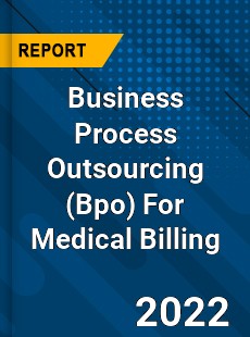 Business Process Outsourcing For Medical Billing Market