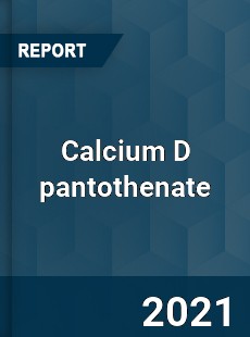 Calcium D pantothenate Market