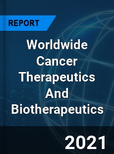 Worldwide Cancer Therapeutics And Biotherapeutics Market
