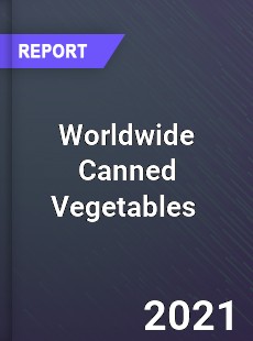 Worldwide Canned Vegetables Market