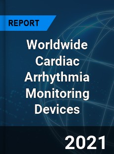 Worldwide Cardiac Arrhythmia Monitoring Devices Market