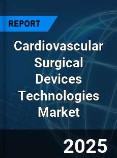 Cardiovascular Surgical Devices Technologies Market