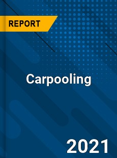 Carpooling Market In depth Research covering sales outlook demand