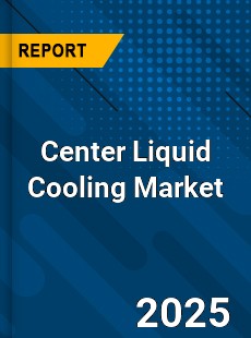 Center Liquid Cooling Market