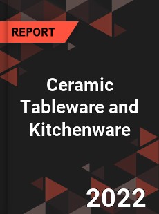 Worldwide Ceramic Tableware and Kitchenware Market