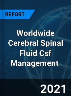 Worldwide Cerebral Spinal Fluid Csf Management Market