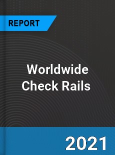 Worldwide Check Rails Market