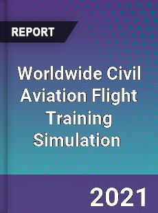 Civil Aviation Flight Training Simulation Market