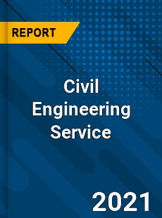 Civil Engineering Service Market