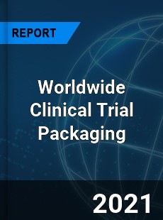 Worldwide Clinical Trial Packaging Market