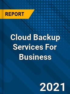 Cloud Backup Services For Business Market