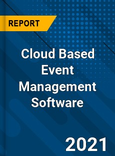 Cloud Based Event Management Software Market