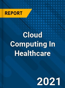 Cloud Computing In Healthcare Market