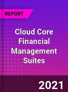 Worldwide Cloud Core Financial Management Suites Market