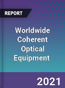 Worldwide Coherent Optical Equipment Market