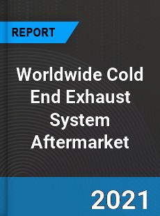 Cold End Exhaust System Aftermarket Market