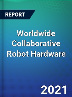 Worldwide Collaborative Robot Hardware Market