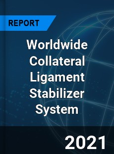 Worldwide Collateral Ligament Stabilizer System Market