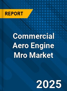 Commercial Aero Engine Mro Market