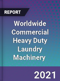 Commercial Heavy Duty Laundry Machinery Market