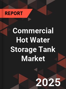 Commercial Hot Water Storage Tank Market