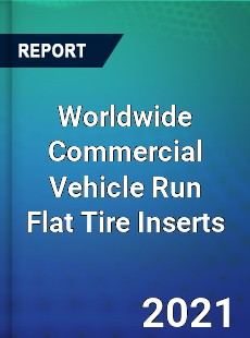 Worldwide Commercial Vehicle Run Flat Tire Inserts Market