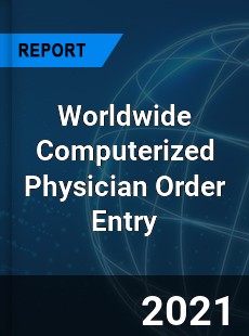 Worldwide Computerized Physician Order Entry Market