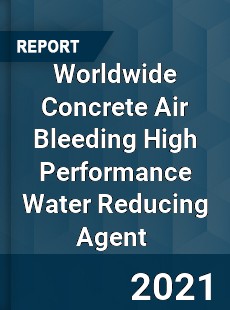 Concrete Air Bleeding High Performance Water Reducing Agent Market