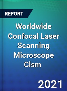 Worldwide Confocal Laser Scanning Microscope Clsm Market