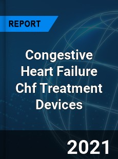 Worldwide Congestive Heart Failure Chf Treatment Devices Market