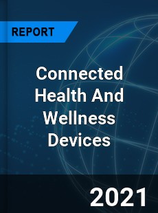 Connected Health And Wellness Devices Market