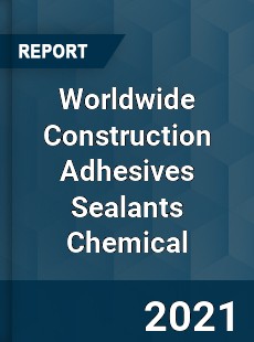 Construction Adhesives Sealants Chemical Market