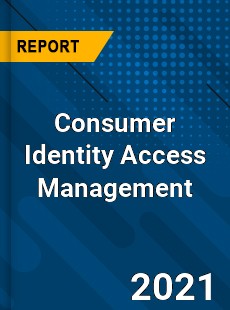 Consumer Identity Access Management Market