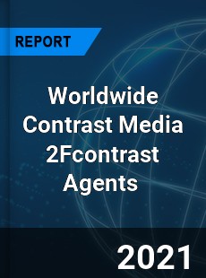 Worldwide Contrast Media 2Fcontrast Agents Market