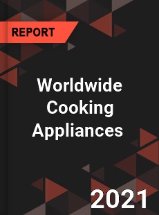 Worldwide Cooking Appliances Market